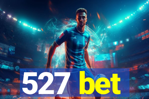 527 bet