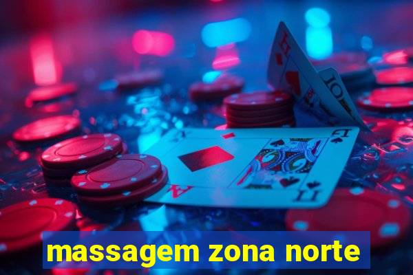massagem zona norte
