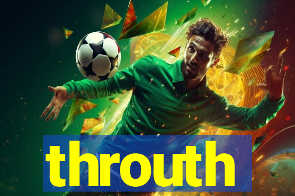 throuth
