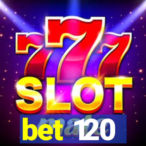 bet 120