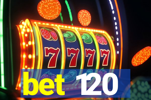 bet 120