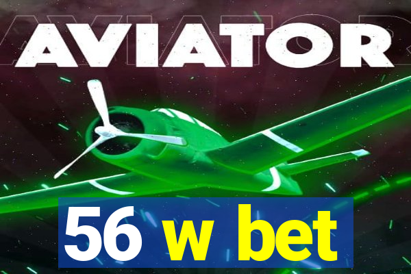 56 w bet