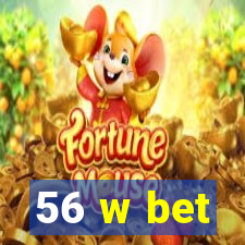 56 w bet