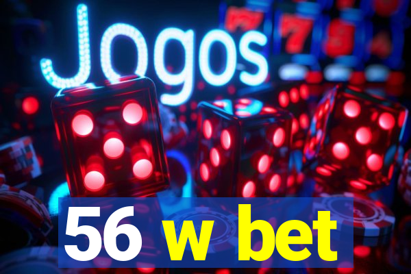 56 w bet