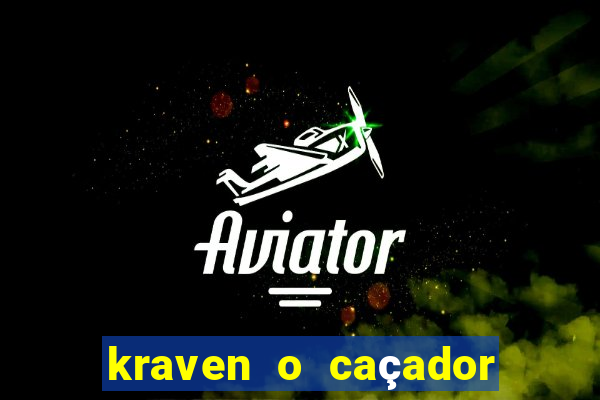 kraven o caçador filme completo dublado