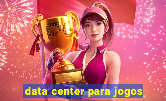 data center para jogos