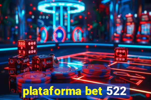 plataforma bet 522