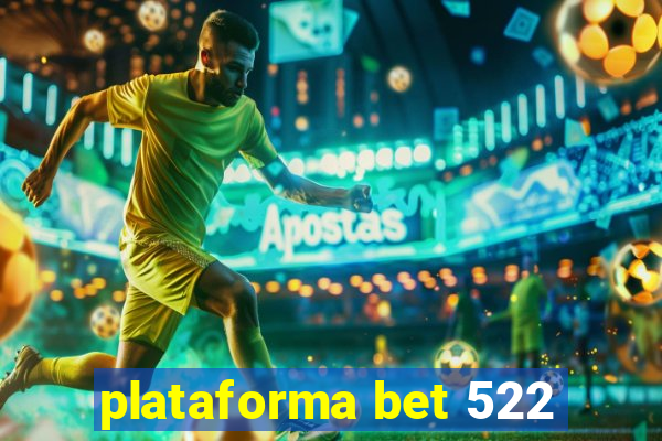 plataforma bet 522