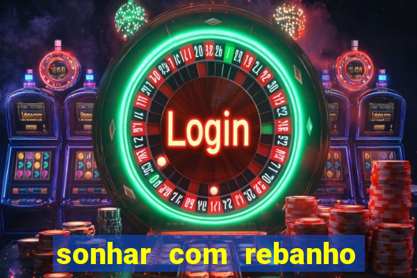 sonhar com rebanho de gado jogo do bicho