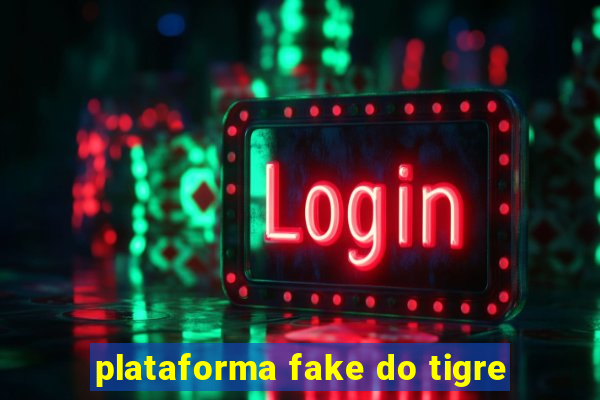 plataforma fake do tigre