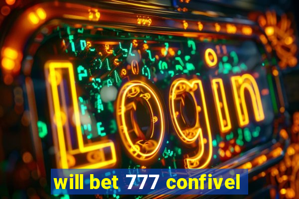 will bet 777 confivel