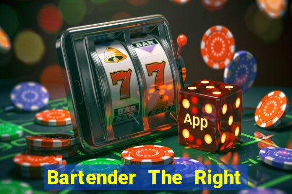 Bartender The Right Mix best drink