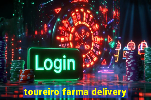 toureiro farma delivery