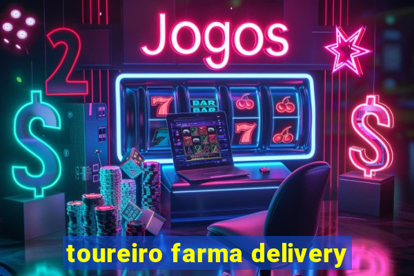 toureiro farma delivery