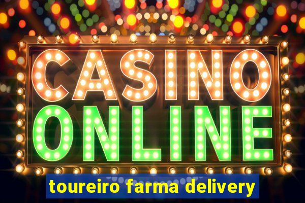 toureiro farma delivery