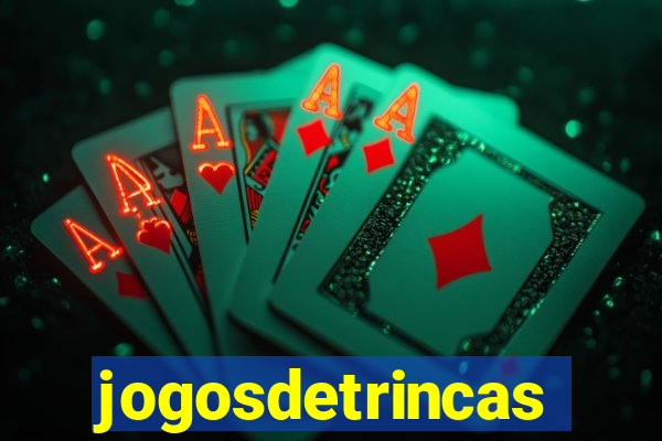 jogosdetrincas