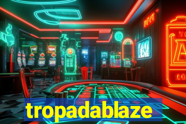 tropadablaze