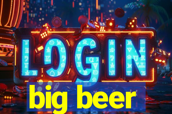 big beer