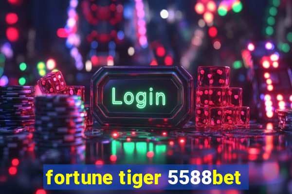 fortune tiger 5588bet