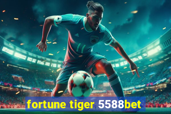 fortune tiger 5588bet