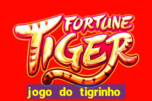 jogo do tigrinho que da bonus no cadastro