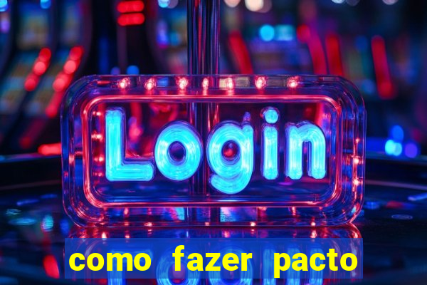 como fazer pacto para riqueza