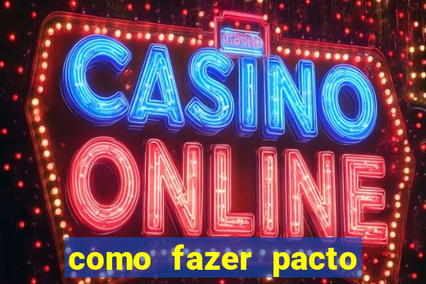 como fazer pacto para riqueza