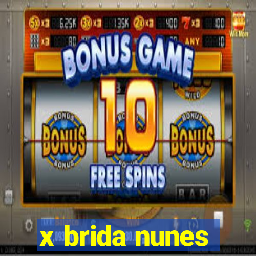x brida nunes