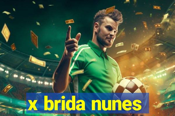 x brida nunes
