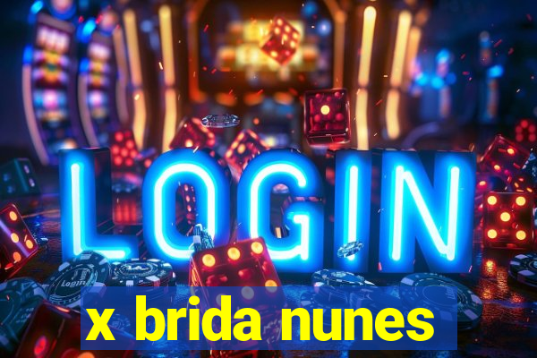 x brida nunes