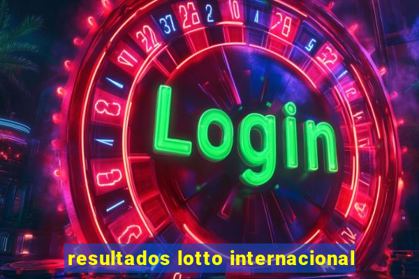 resultados lotto internacional