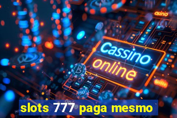 slots 777 paga mesmo
