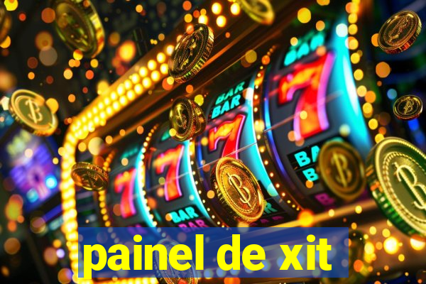 painel de xit