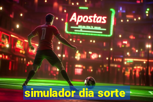 simulador dia sorte