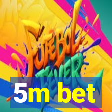 5m bet