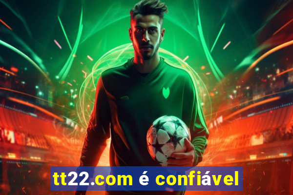 tt22.com é confiável
