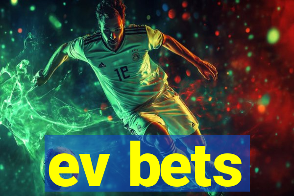 ev bets