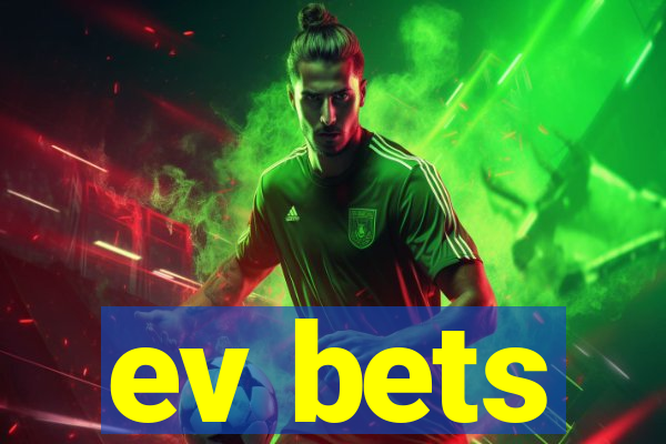 ev bets