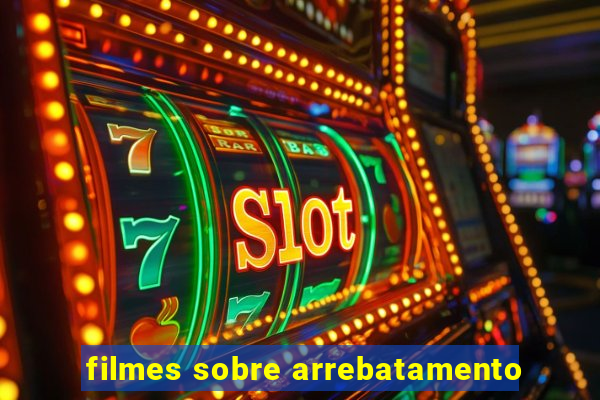 filmes sobre arrebatamento