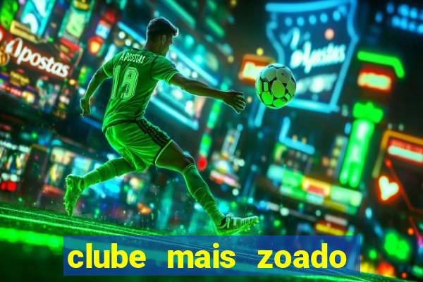 clube mais zoado do mundo