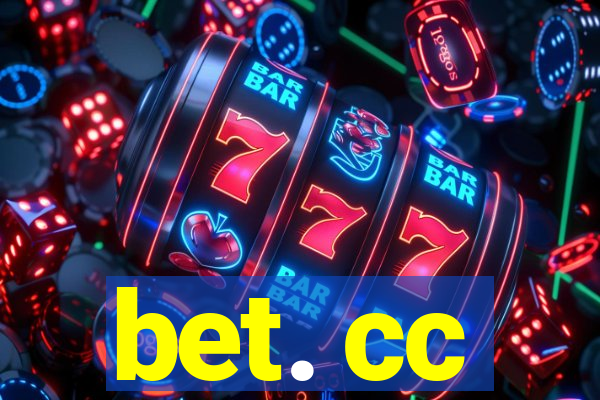 bet. cc