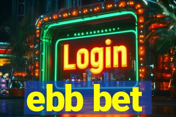 ebb bet