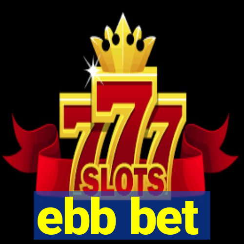 ebb bet