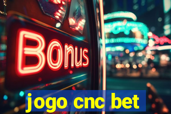 jogo cnc bet