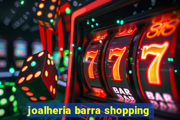 joalheria barra shopping