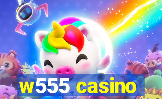 w555 casino