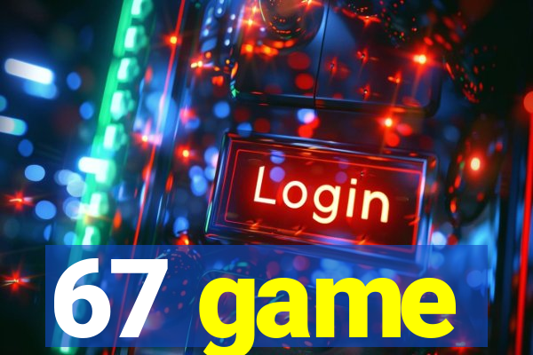 67 game