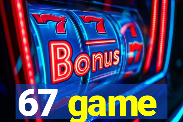 67 game