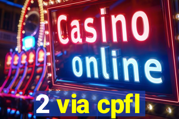 2 via cpfl