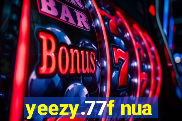 yeezy.77f nua